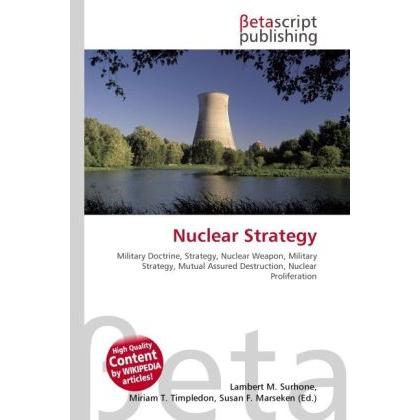 Nuclear Strategy, Fachbücher von Lambert M. Surhone, Miriam T. Timpledon, Susan F. Marseken