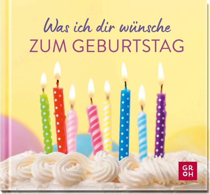 Produktbild Was ich dir wünsche zum Geburtstag (Deutsch, Groh Verlag, 2025)