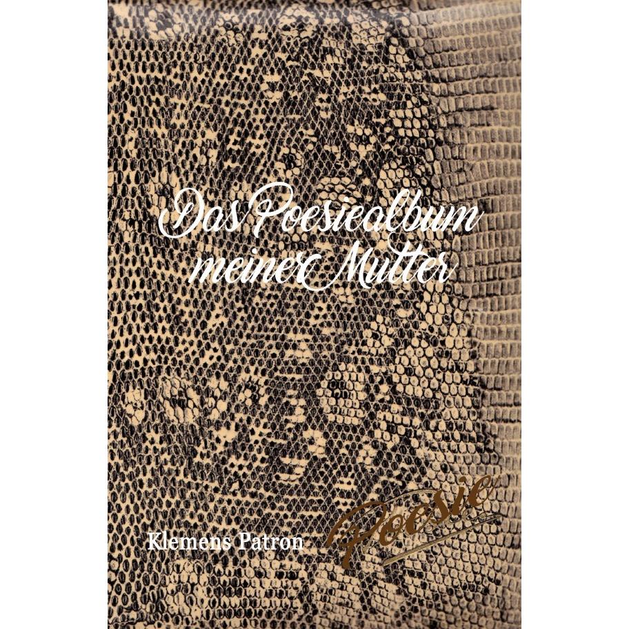 Das Poesiealbum meiner Mutter, Belletristik von Klemens Patron