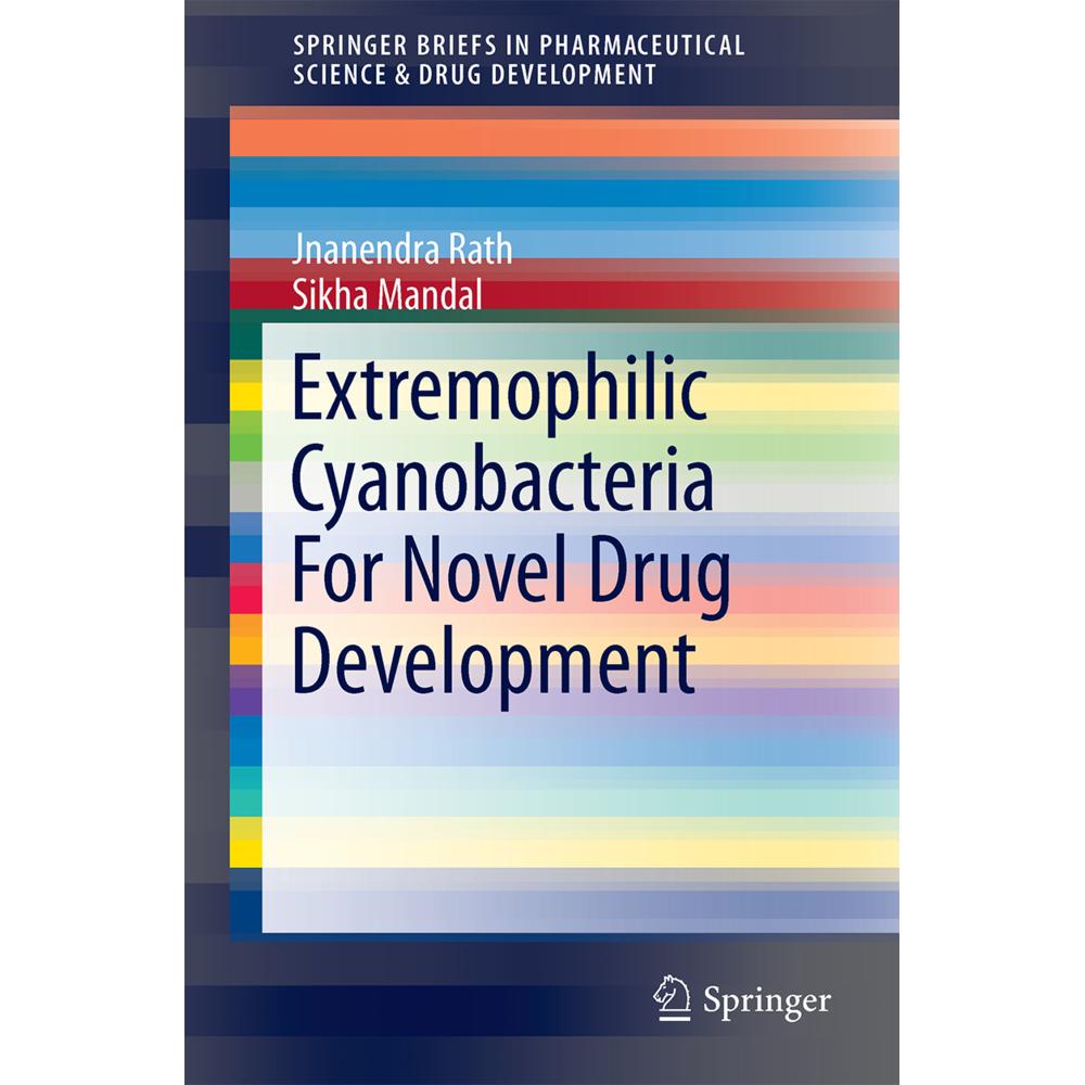 Extremophilic Cyanobacteria For Novel Drug Development, Fachbücher von Jnanendra Rath, Sikha Mandal