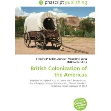 British Colonization of the Americas, Fachbücher von Agnes F. Vandome, Frederic P. Miller, John McBrewster