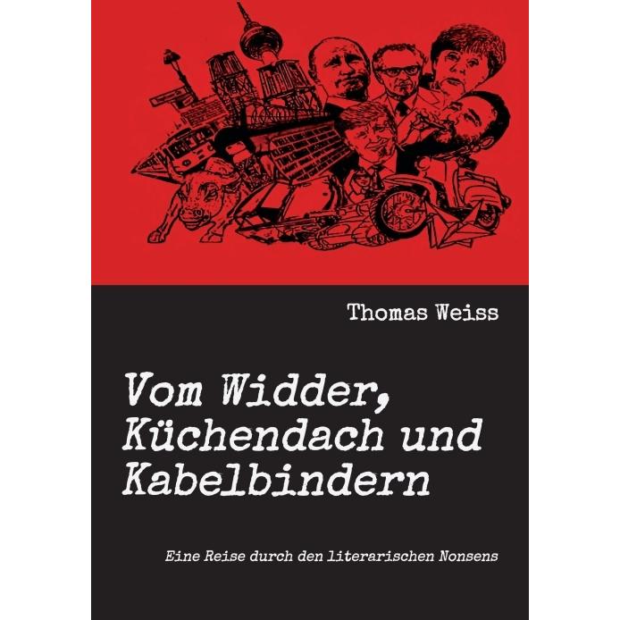 Weiss:Vom Widder, Küchendach und Kabelb, Belletristik von Thomas Weiss