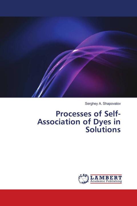 Image du produit Processes of Self-Association of Dyes in Solutions (Allemand, Serghey A. Shapovalov, 2018)