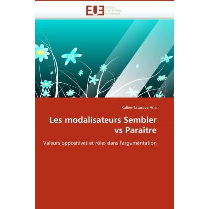 Les modalisateurs Sembler vs Paraître, Fachbücher von Kallen-Tatarova Ana