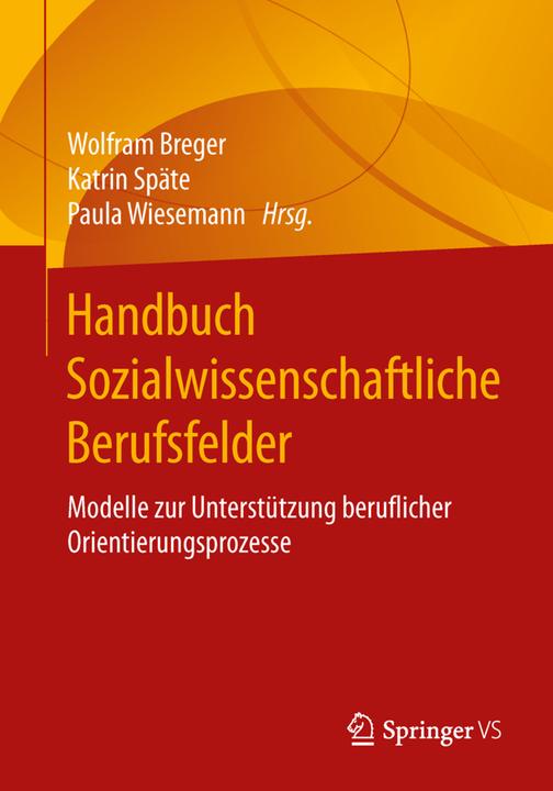 Produktbild Handbuch Sozialwissenschaftliche Berufsfelder (Deutsch, Katrin Späte, Paula Wiesemann, Wolfram Breger, 2016)