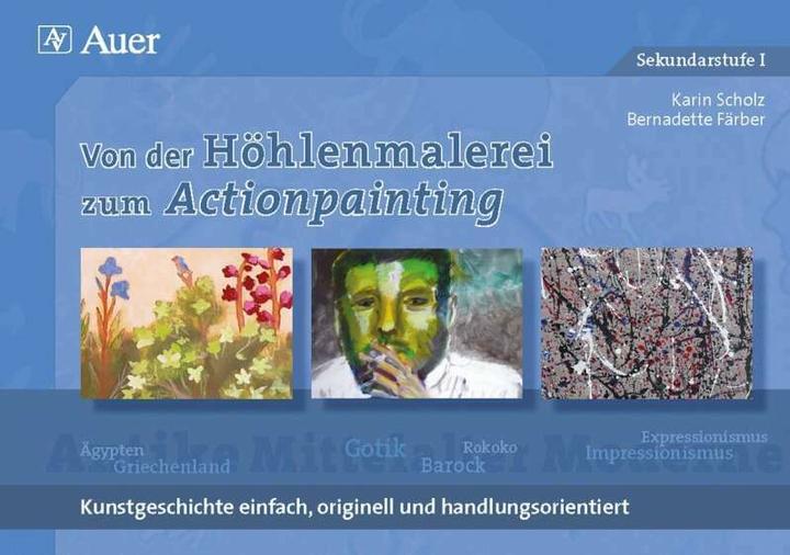 Produktbild Von der Höhlenmalerei zum Actionpainting (Deutsch, Bernadette Färber, Karin Scholz, 2010)