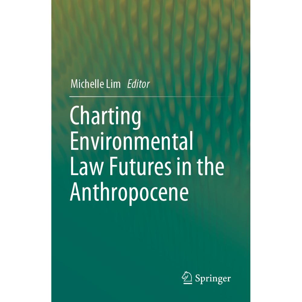Charting Environmental Law Futures in the Anthropocene, Fachbücher von Michelle Lim