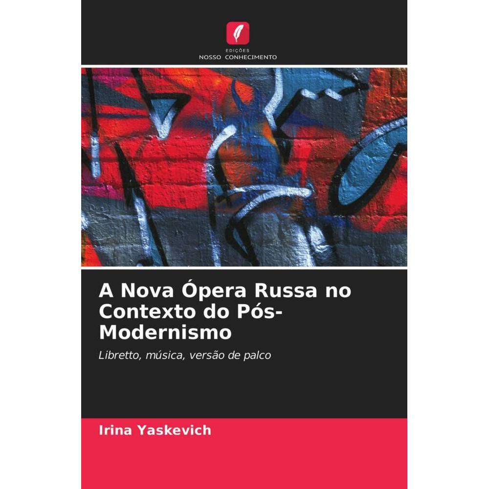 A Nova Ópera Russa no Contexto do Pós-Modernismo, Fachbücher von Irina Yaskevich