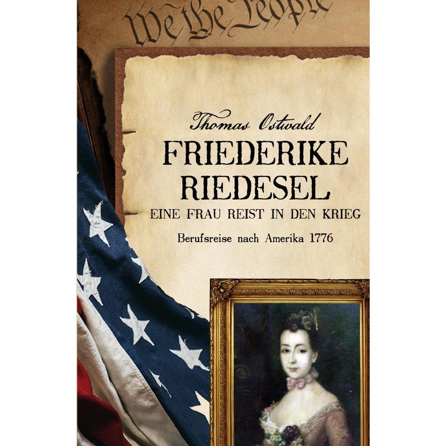 Friederike Riedesel - Eine Frau reist in den Krieg 1777, Belletristik von Friederike Riedesel