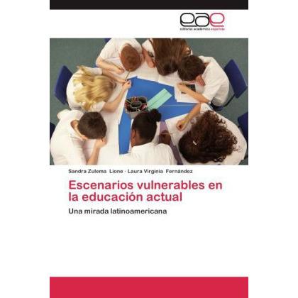 Escenarios vulnerables en la educación actual, Fachbücher von Laura Virginia Fernández, Sandra Zulema Lione
