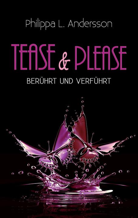 Produktbild Tease & Please - berührt und verführt (Deutsch, Philippa L. Andersson, 2018)