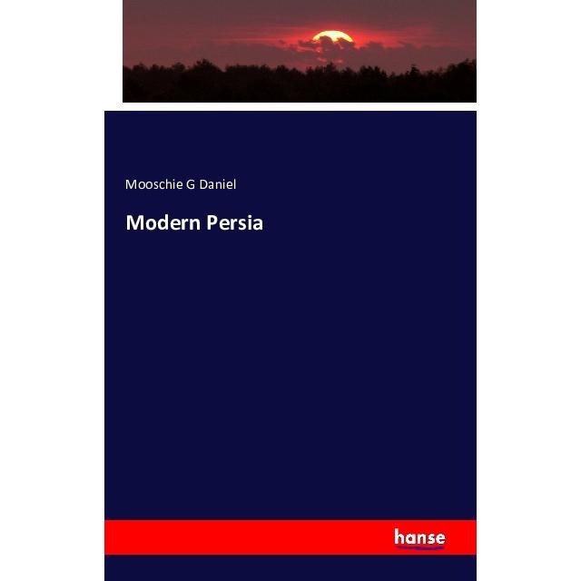 Modern Persia, Fachbücher von Mooschie G Daniel