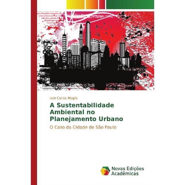 A Sustentabilidade Ambiental no Planejamento Urbano, Fachbücher von Ivan Carlos Maglio