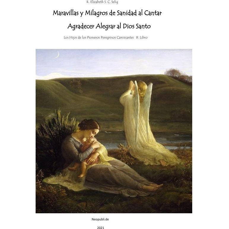 Maravillas y Milagros de Sanidad al Cantar Agradecer Alegrar al Dios Santo, Sachbücher von R. ELIZABETH S. C. SELIG