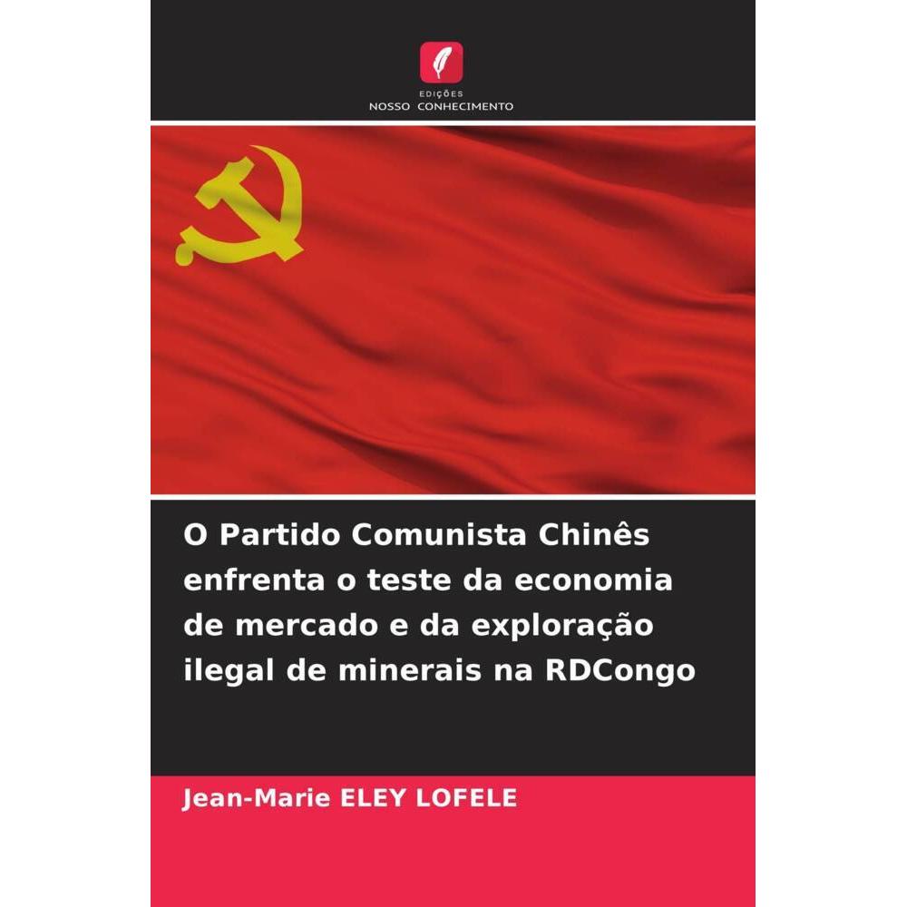 O Partido Comunista Chinês enfrenta o teste da economia de mercado e da exploração ilegal de minerai, Fachbücher von Jea...