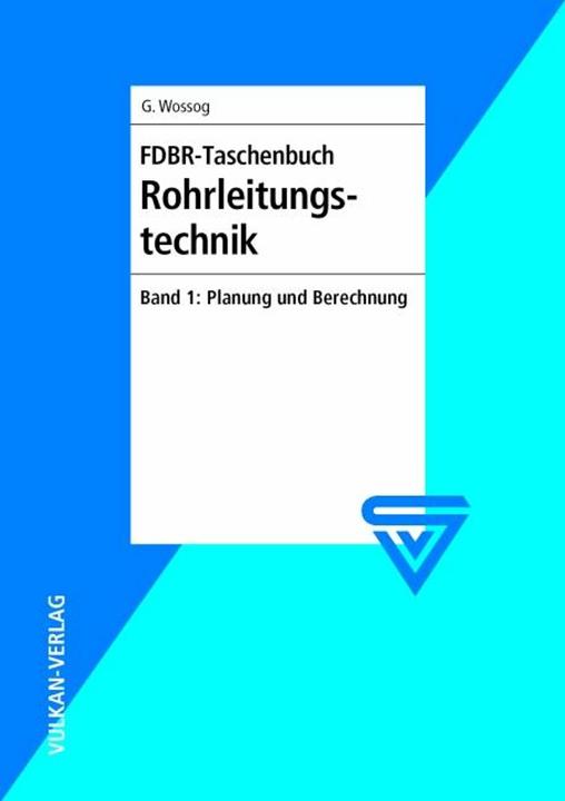 Produktbild FDBR-Taschenbuch Rohrleitungstechnik 1 (Deutsch, Günter Wossog, 2005)