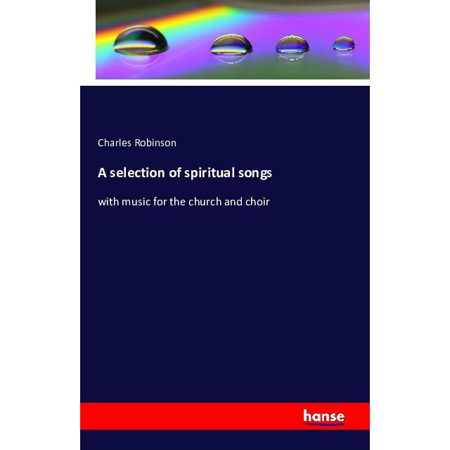 A selection of spiritual songs, Fachbücher von Charles Robinson
