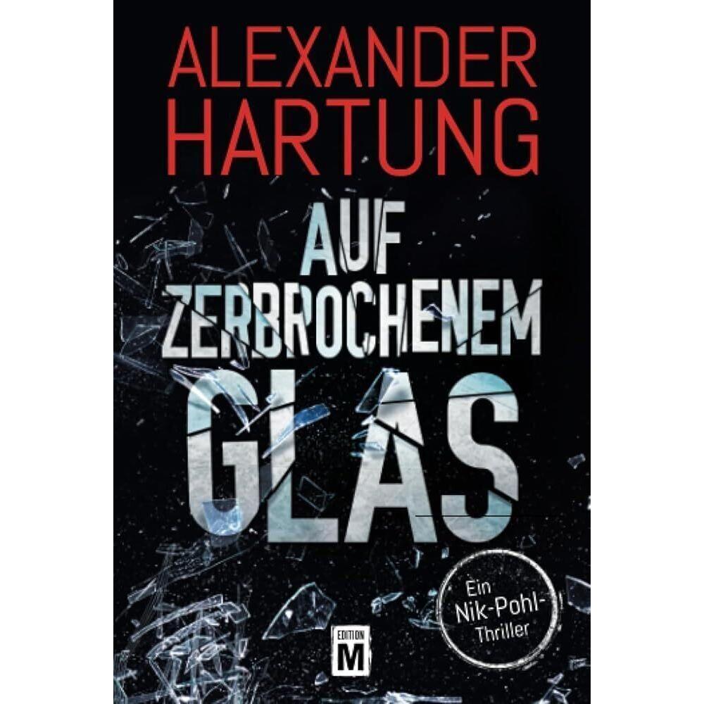 Auf zerbrochenem Glas, Belletristik von Alexander Hartung
