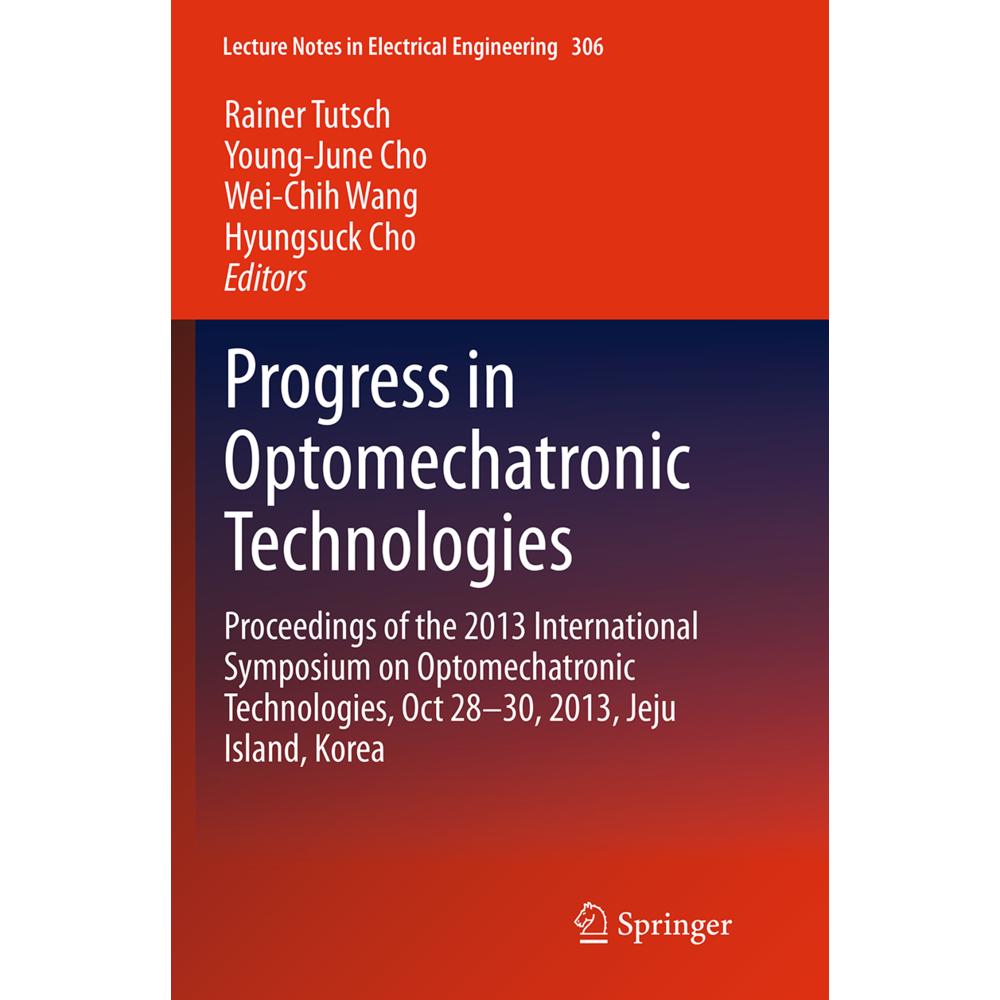 Progress in Optomechatronic Technologies, Fachbücher von Hyungsuck Cho, Young-June Cho, Rainer Tutsch, Wei-Chih Wang