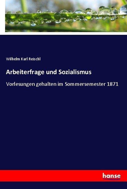 Produktbild Arbeiterfrage und Sozialismus (Deutsch, Wilhelm Karl Reischl, 2017)