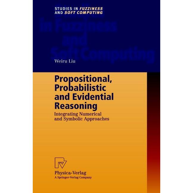 Propositional, Probabilistic and Evidential Reasoning, Fachbücher von Weiru Liu