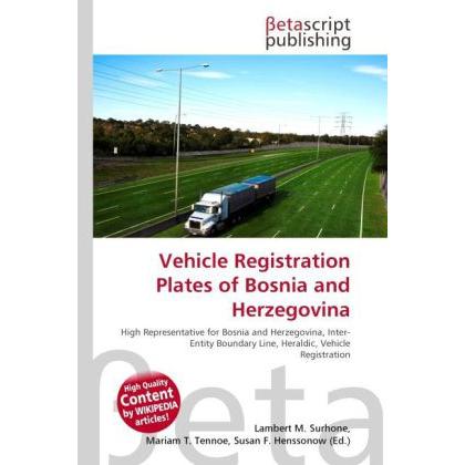 Vehicle Registration Plates of Bosnia and Herzegovina, Ratgeber von Lambert M. Surhone, Mariam T. Tennoe, Susan F. Henss...