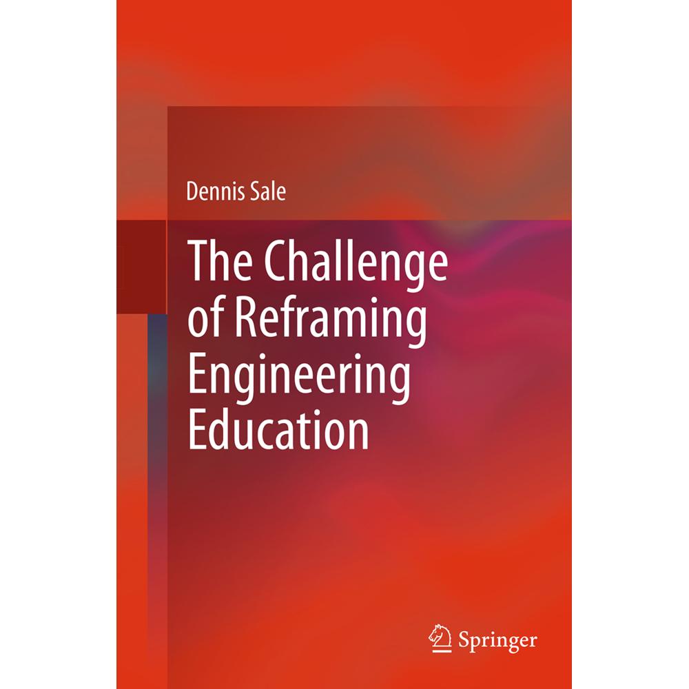 The Challenge of Reframing Engineering Education, Fachbücher von Dennis Sale