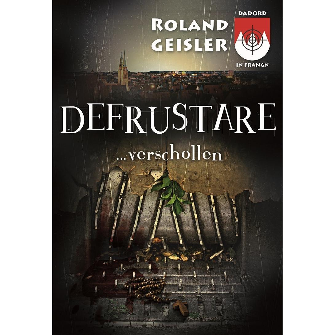 Defrustare...verschollen, Belletristik von Roland Geisler