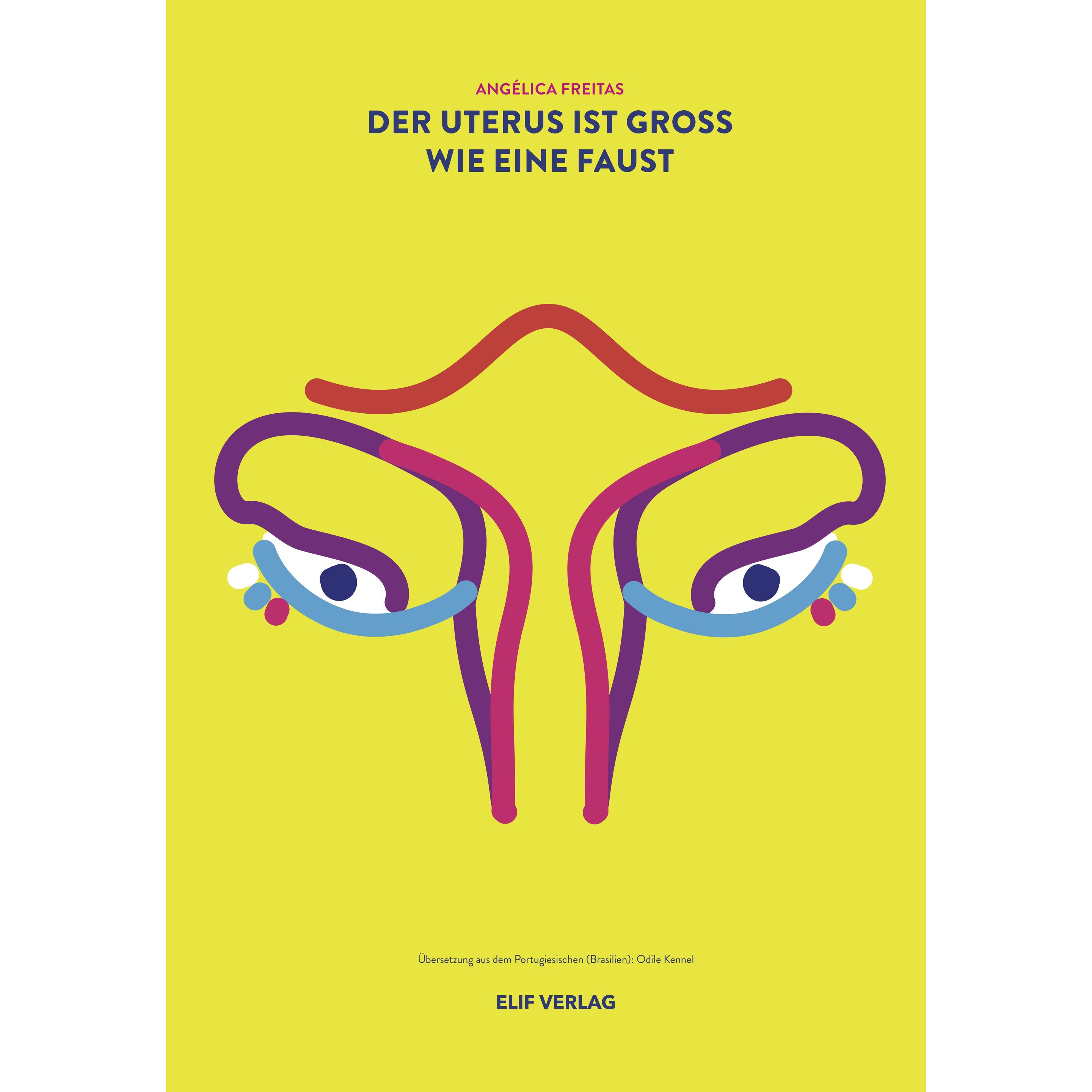 Der Uterus ist gross wie eine Faust, Belletristik von Angélica Freitas, Odile Kennel