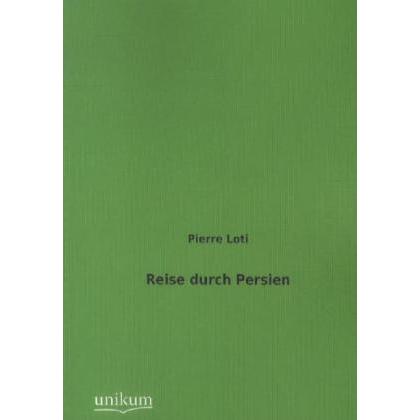 Reise durch Persien, Ratgeber von Pierre Loti
