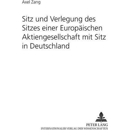 Sitz und Verlegung des Sitzes einer Europäischen Aktiengesellschaft mit Sitz in Deutschland, Fachbücher von Axel Zang