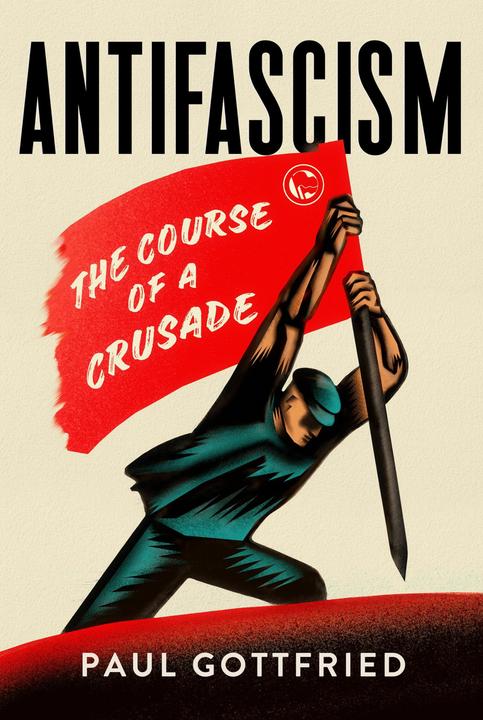 Produktbild Antifascism: The Course of a Crusade (Englisch, Paul Gottfried, 2021)