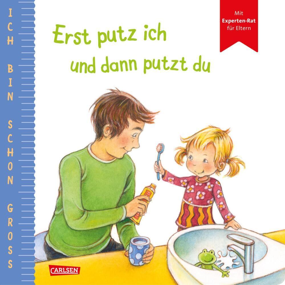 Carlsen, Babybücher, Ich bin schon gross: Erst putz ich und dann putzt du (Deutsch)