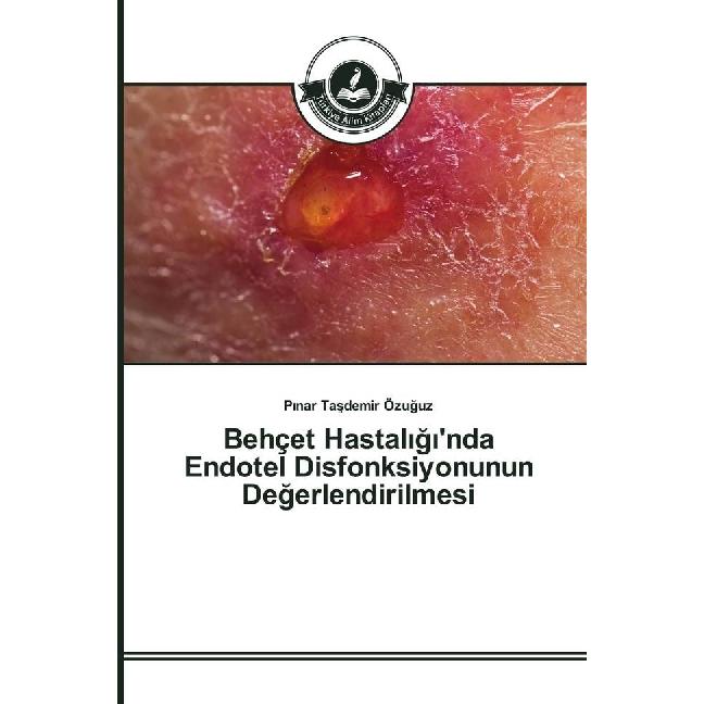 Behçet Hastal g 'nda Endotel Disfonksiyonunun Degerlendirilmesi, Fachbücher von P nar Tasdemir Özuguz