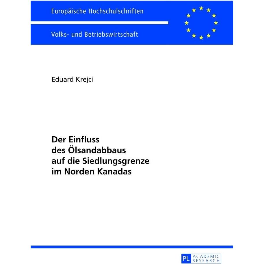 Der Einfluss des Ölsandabbaus auf die Siedlungsgrenze im Norden Kanadas, Fachbücher von Eduard Krejci