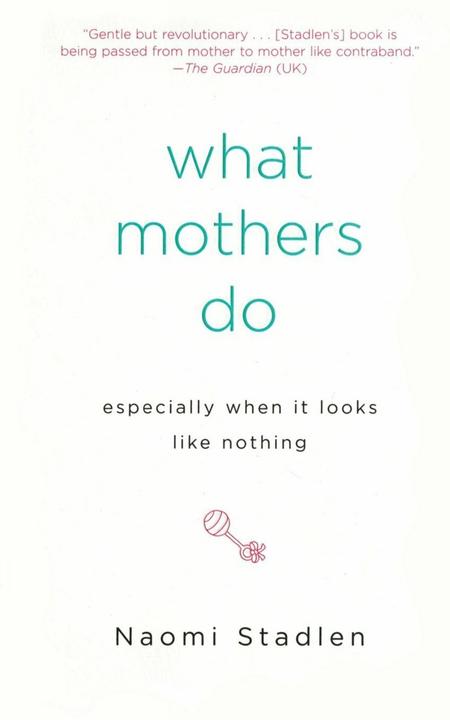 Produktbild What Mothers Do Especially When It Looks Like Nothing (Englisch, Naomi Stadlen, 2007)