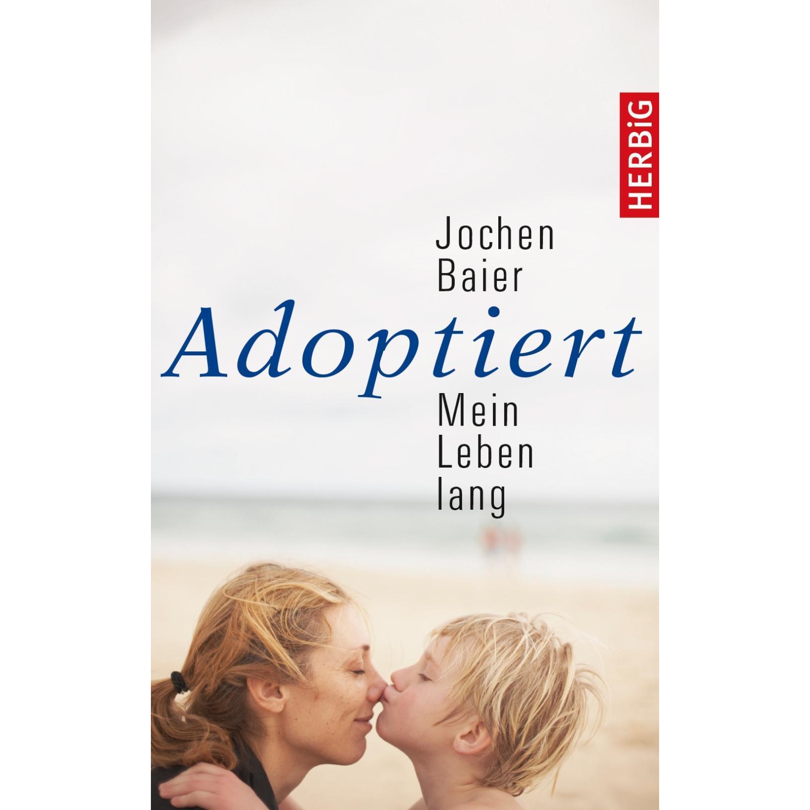 Adoptiert - mein Leben lang, Ratgeber von Jochen Baier