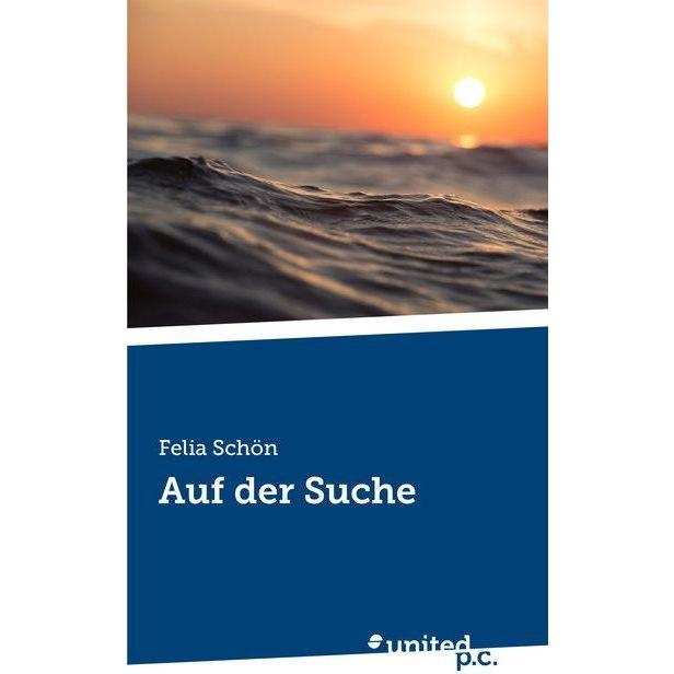 Auf der Suche, Belletristik von Felia Schön
