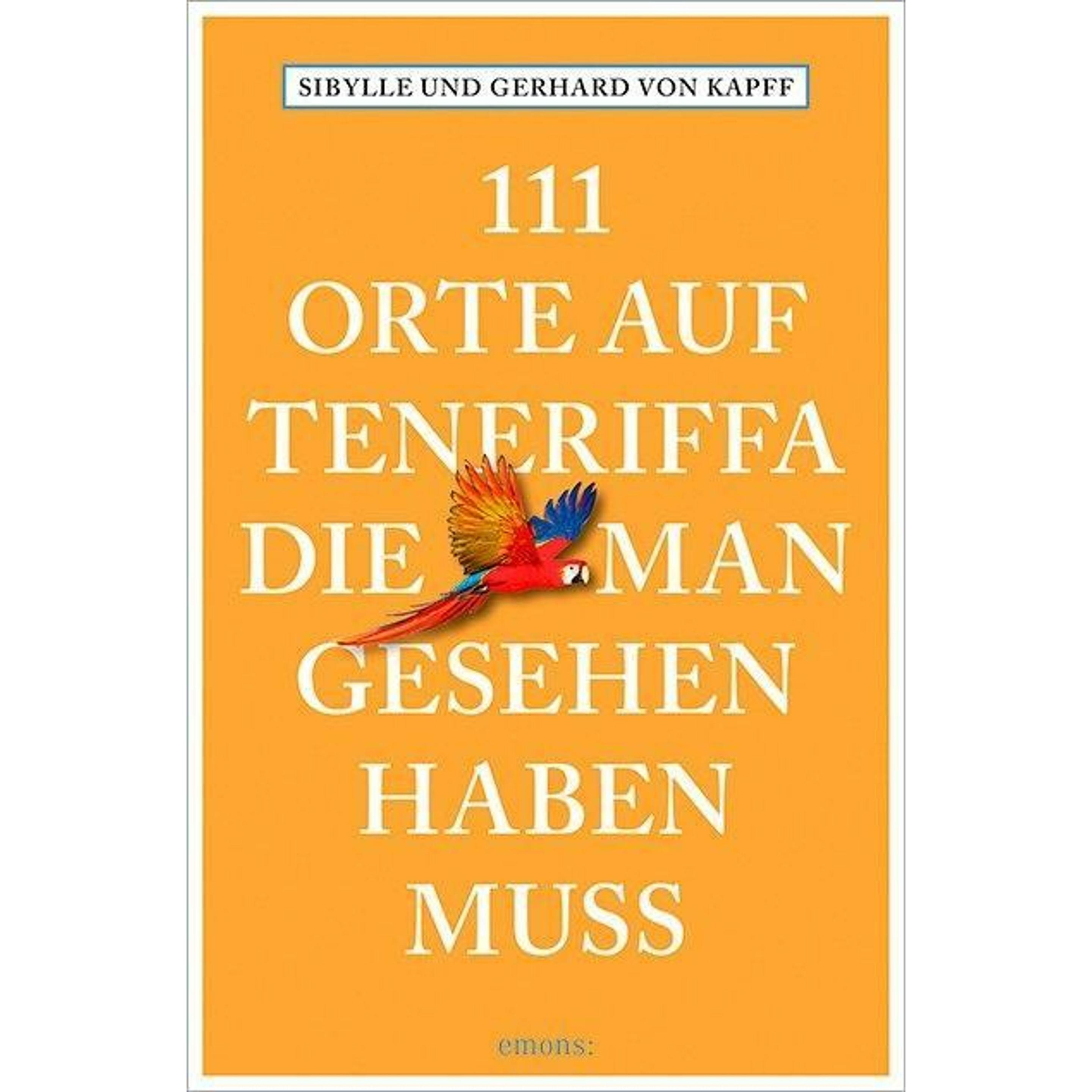 111 Orte auf Teneriffa, die man gesehen haben muss, Ratgeber von Gerhard von Kapff