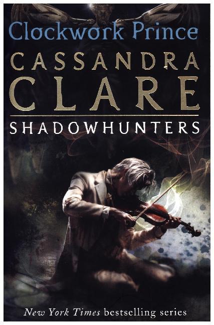 Produktbild The Infernal Devices - Clockwork Prince (Englisch, Cassandra Clare, 2015)