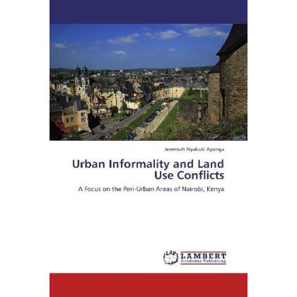 Urban Informality and Land Use Conflicts, Fachbücher von Jeremiah Nyabuti Ayonga