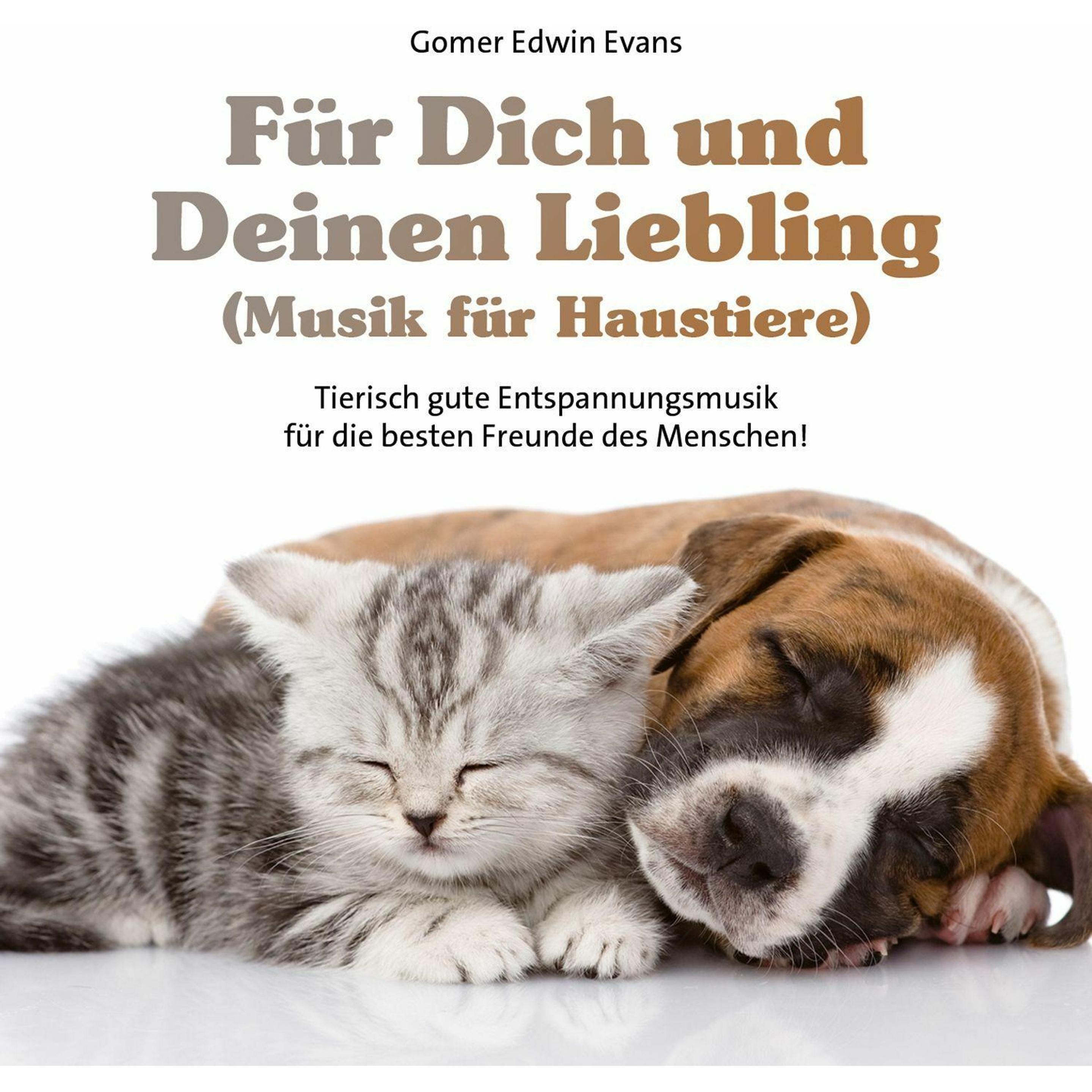 Für Dich und Deinen Liebling (Musik für Haustiere), Hörbücher von Gomer Edwin Evans