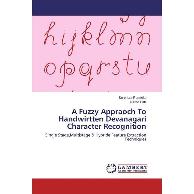 A Fuzzy Appraoch To Handwirtten Devanagari Character Recognition, Fachbücher von Nilima Patil, Surendra Ramteke