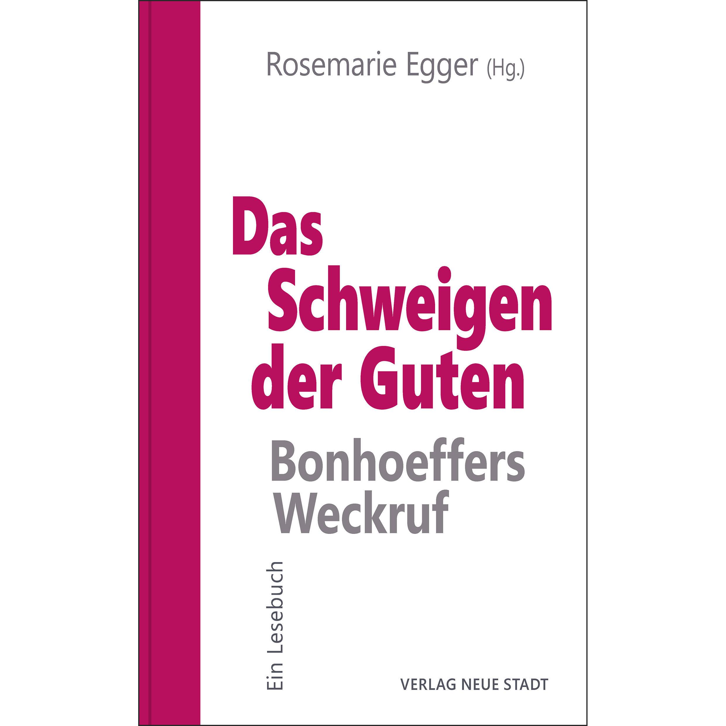 Das Schweigen der Guten: Bonhoeffers Weckruf, Sachbücher von Rosemarie Egger