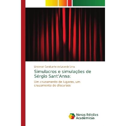 Simulacros e simulações de Sérgio Sant'Anna:, Fachbücher von Lindomar Cavalcante de Lacerda Lima