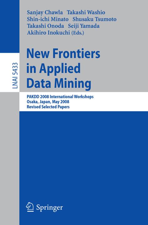 New Frontiers in Applied Data Mining (Englisch, Akihiro Inokuchi, Sanjay Chawla, Seiji Yamada, Shin-ichi Minato, Shusaku Tsumoto, Takashi Onoda, Takashi Washio, 2009)