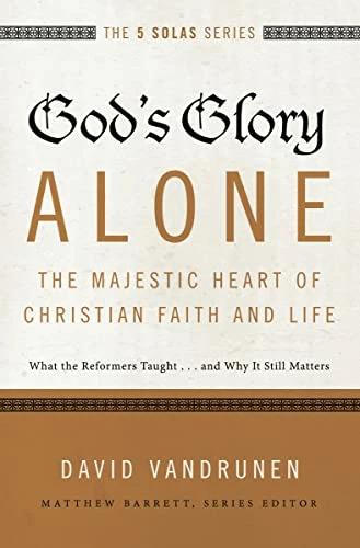 Produktbild God's Glory Alone---The Majestic Heart of Christian Faith and Life (Englisch, David VanDrunen, Matthew Barrett, 2015)