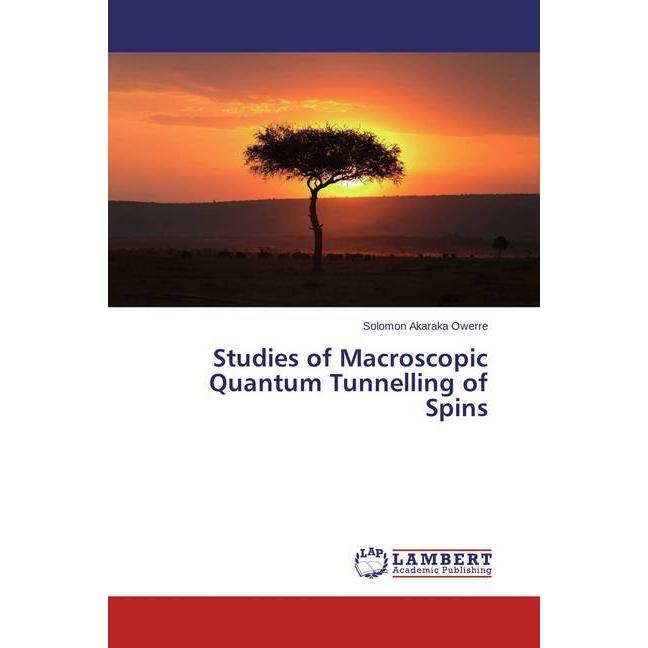 Studies of Macroscopic Quantum Tunnelling of Spins, Fachbücher von Solomon Akaraka Owerre