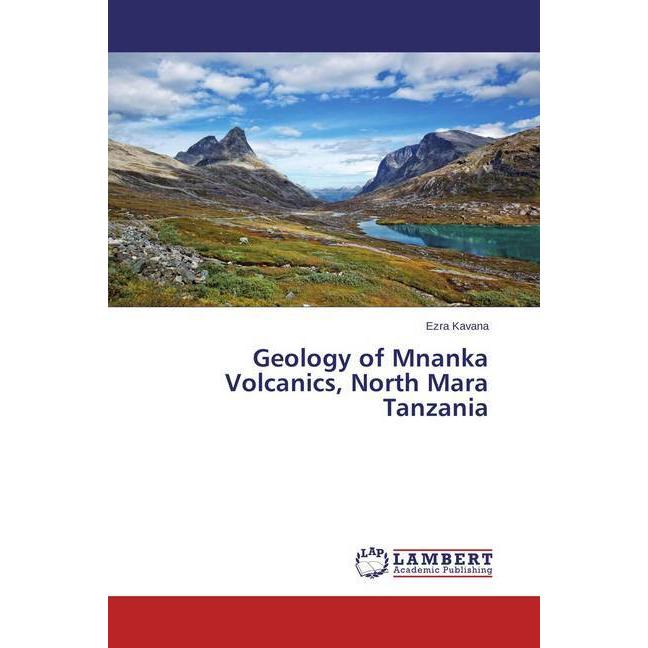 Geology of Mnanka Volcanics, North Mara Tanzania, Fachbücher