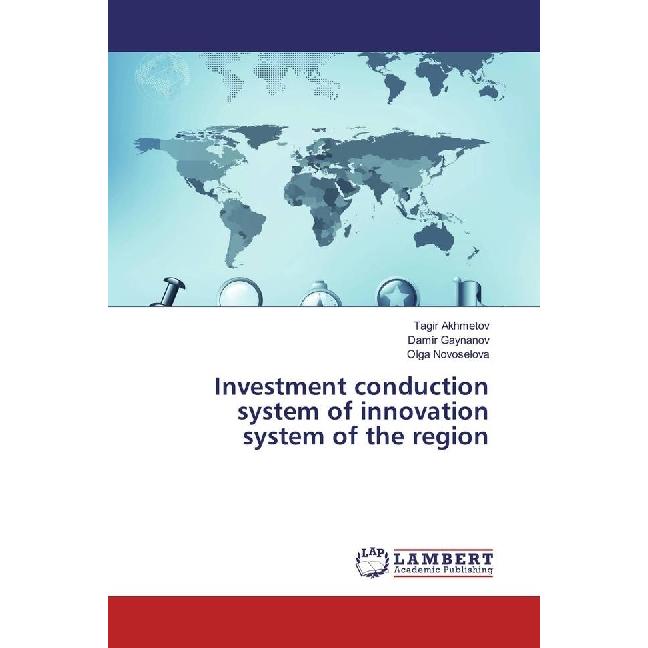 Investment conduction system of innovation system of the region, Fachbücher von Tagir Akhmetov, Damir Gaynanov, Olga Nov...